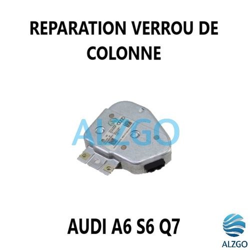 REPARATION VERROU DE COLONNE AUDI A6 / S6 / Q7